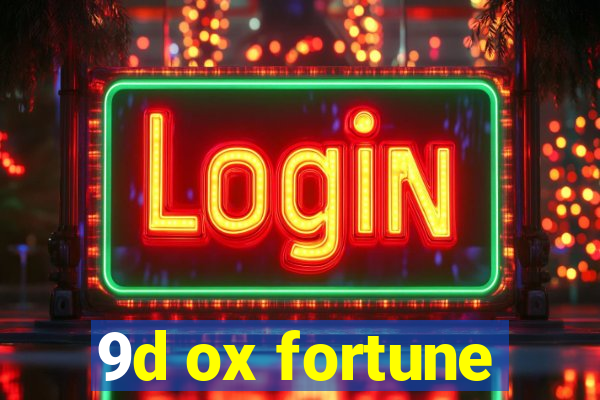 9d ox fortune